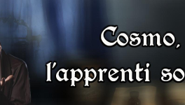 Cosmo, l'apprenti sorcier.