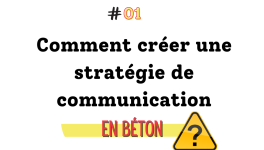 Où t'as mis la stratégie de communication ?