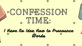 Confession Time: I Have No Idea How to Pronounce Words