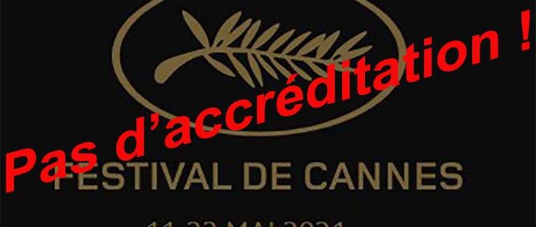 Pourquoi le Festival de Cannes, nous refuse systématiquement nos demandes d’accréditation ?