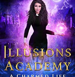A Charmed Life: Mage Paranormal Romance (Illusions Academy Book 3) by Kaylin Peyerk
