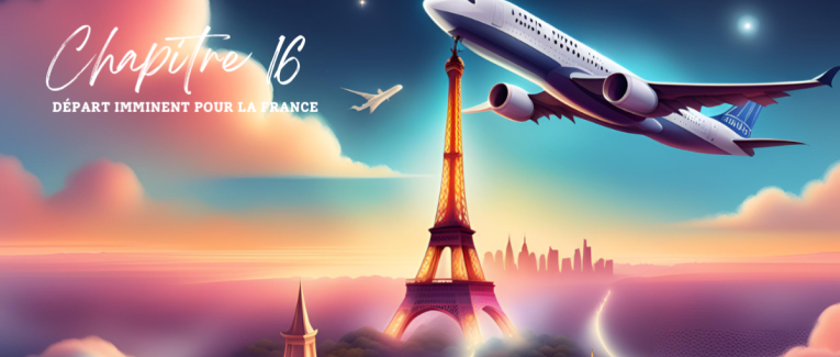 Chapitre 16 : Départ imminent pour la France
