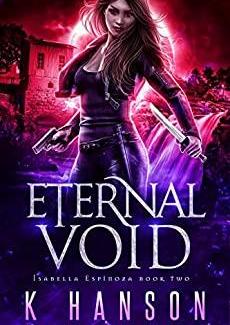 Eternal Void (Isabella Espinoza Book 2) by K Hanson