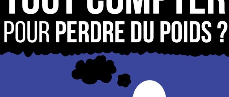 Faut vraiment tout compter pour perdre du poids ?