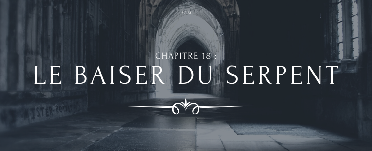 A la Moldue - Chapitre 18 : Le baiser du serpent