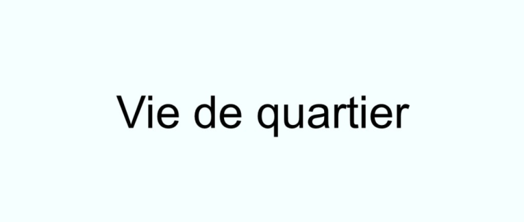 Vie de quartier