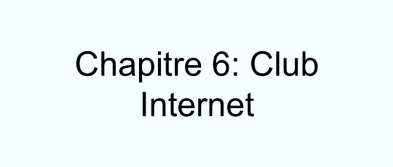 Chapitre 6: Club Internet