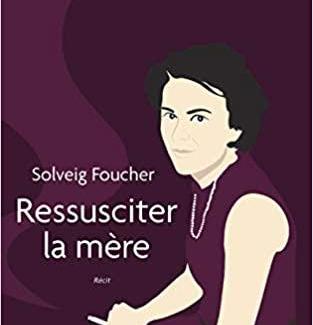 Ressusciter la mère de Solveig FOUCHER