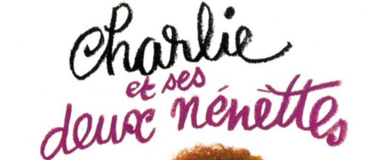 Charlie et ses deux nénettes