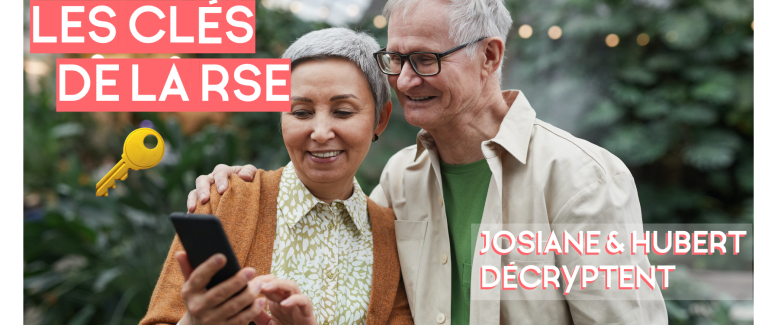 Les clés de la RSE : Josiane et Hubert décryptent