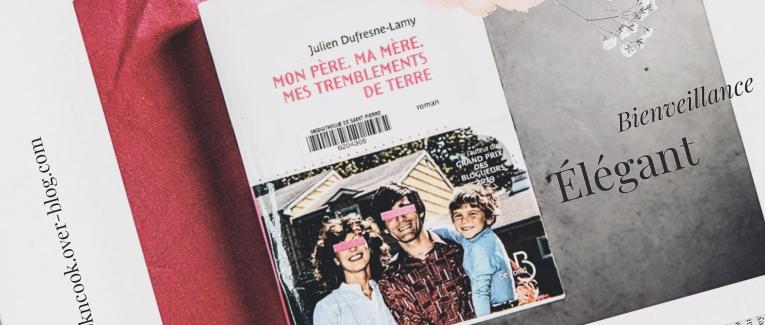 Book'n'furious : Mon père, ma mère, mes tremblements de terre - Julien Dufresne-Lamy