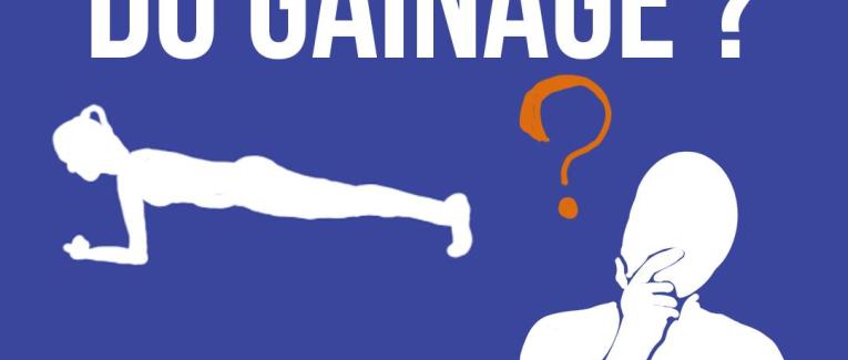 Pourquoi faire du gainage ?