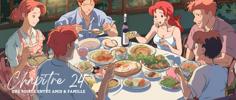 Chapitre 24 : Une soirée entre amis & famille