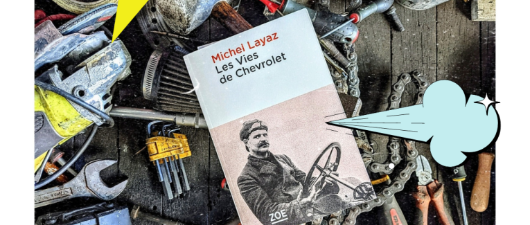 Book'n'furious : Les vies de Chevrolet - Michel Layaz