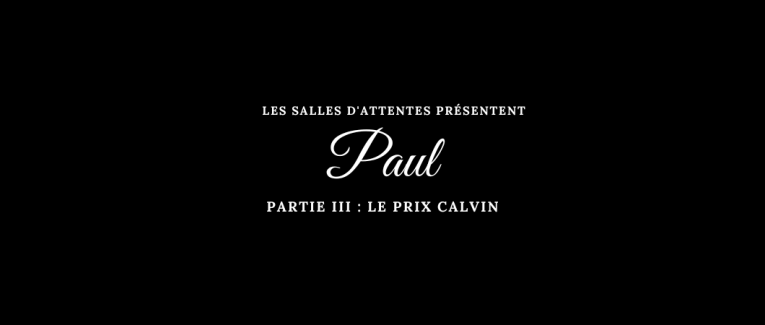 Paul - Partie III : Le prix Calvin