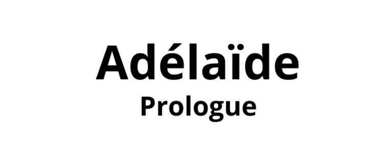 Adélaïde - Prologue