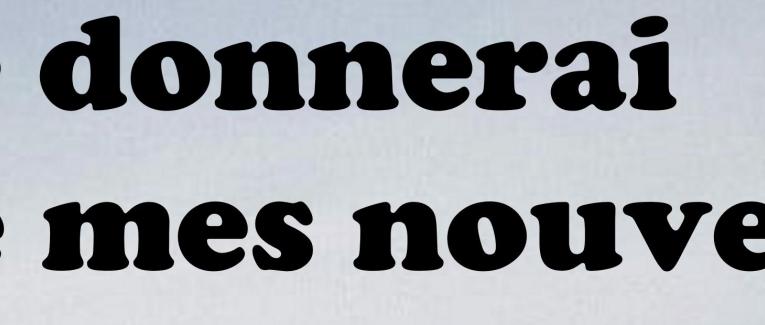 Je donnerai de mes nouvelles