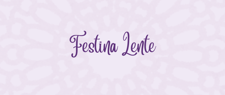 Festina Lente