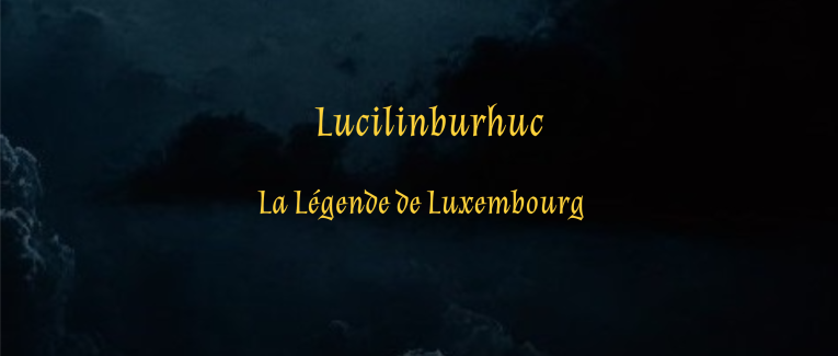 LUCILINBURHUC - La Légende de Luxembourg