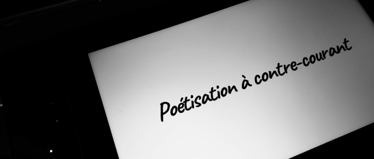 Poétisation à contre-courant