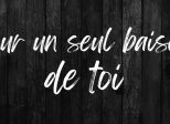 Pour un seul baiser de toi