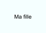 Ma fille