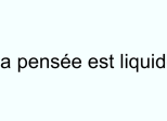 La pensée est liquide