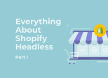 What Is Shopify Headless and Why It’s Not Just for Tech Giants