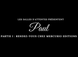 Paul - Partie I : Rendez-vous chez Mercurio Editions