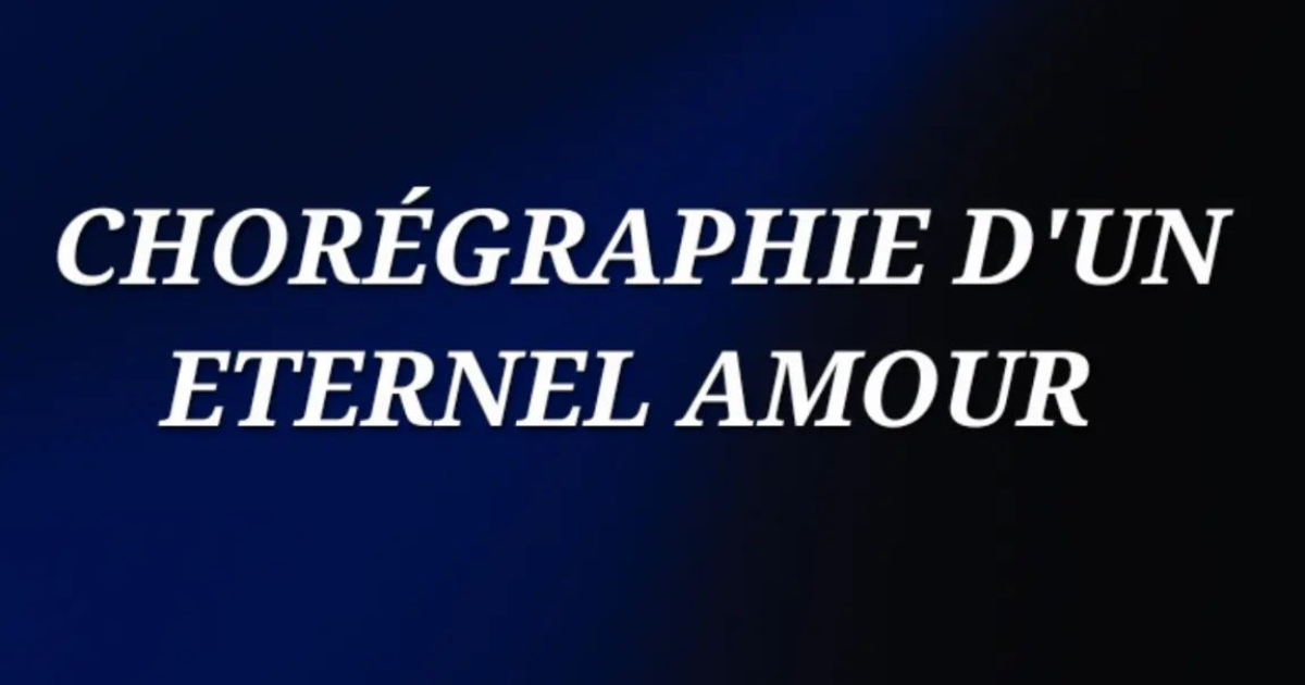 Chorégraphie d'un éternel amour 