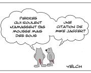 Pierres qui roulent s'en foutent de ne pas amasser de mousse