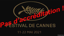 Pourquoi le Festival de Cannes, nous refuse systématiquement nos demandes d’accréditation ?