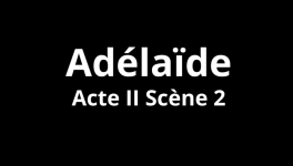 Adélaïde Acte II Scène 2