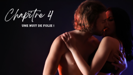 Chapitre 4 : Une nuit de folie !