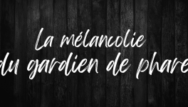 La mélancolie du gardien de phare