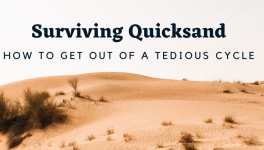  Surviving Quicksand: How to Get out of a Tedious Cycle