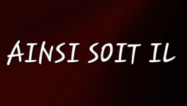 AINSI SOIT IL 