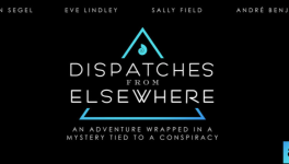 Dispatches From Elsewhere - Mini-série