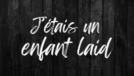 J'étais un enfant laid