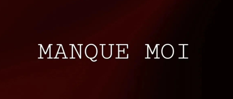 MANQUE MOI
