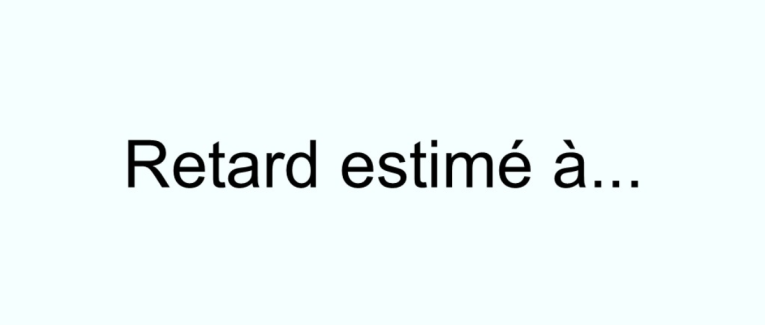 Retard estimé à...
