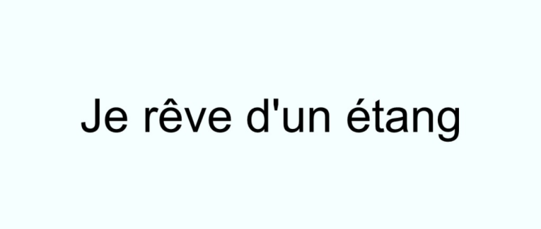 Je rêve d'un étang