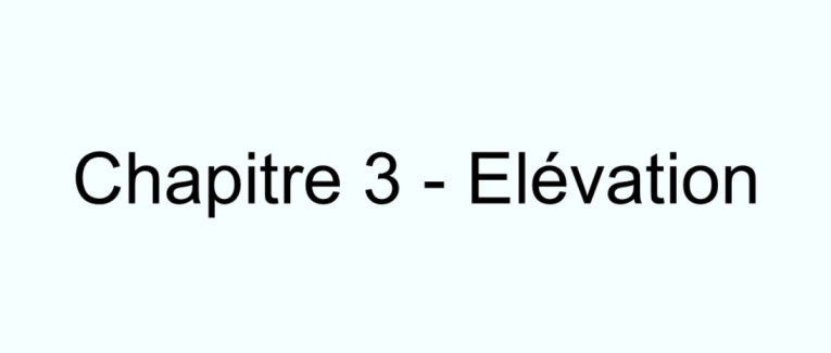 Chapitre 3 - Elévation