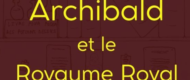 Archibald et le Royaume Royal (disponible sur amazon)