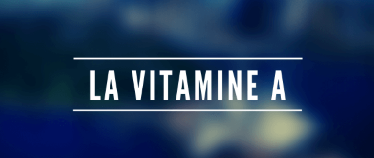 LA VITAMINE A - ou, RETINOL