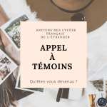 APPEL À TÉMOINS : Anciens des lycées français de l'étranger, qu'êtes-vous devenus ?