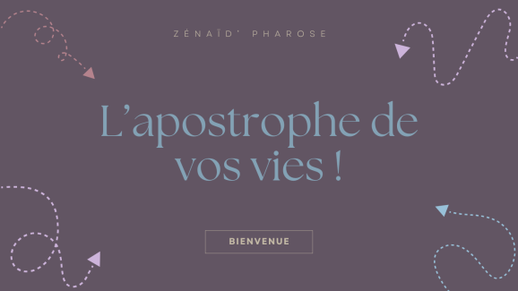 L'apostrophe de vos vies !