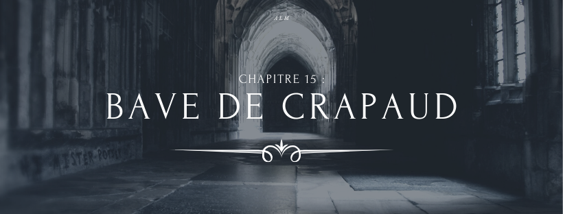 A la Moldue - Chapitre 15 : Bave de crapaud