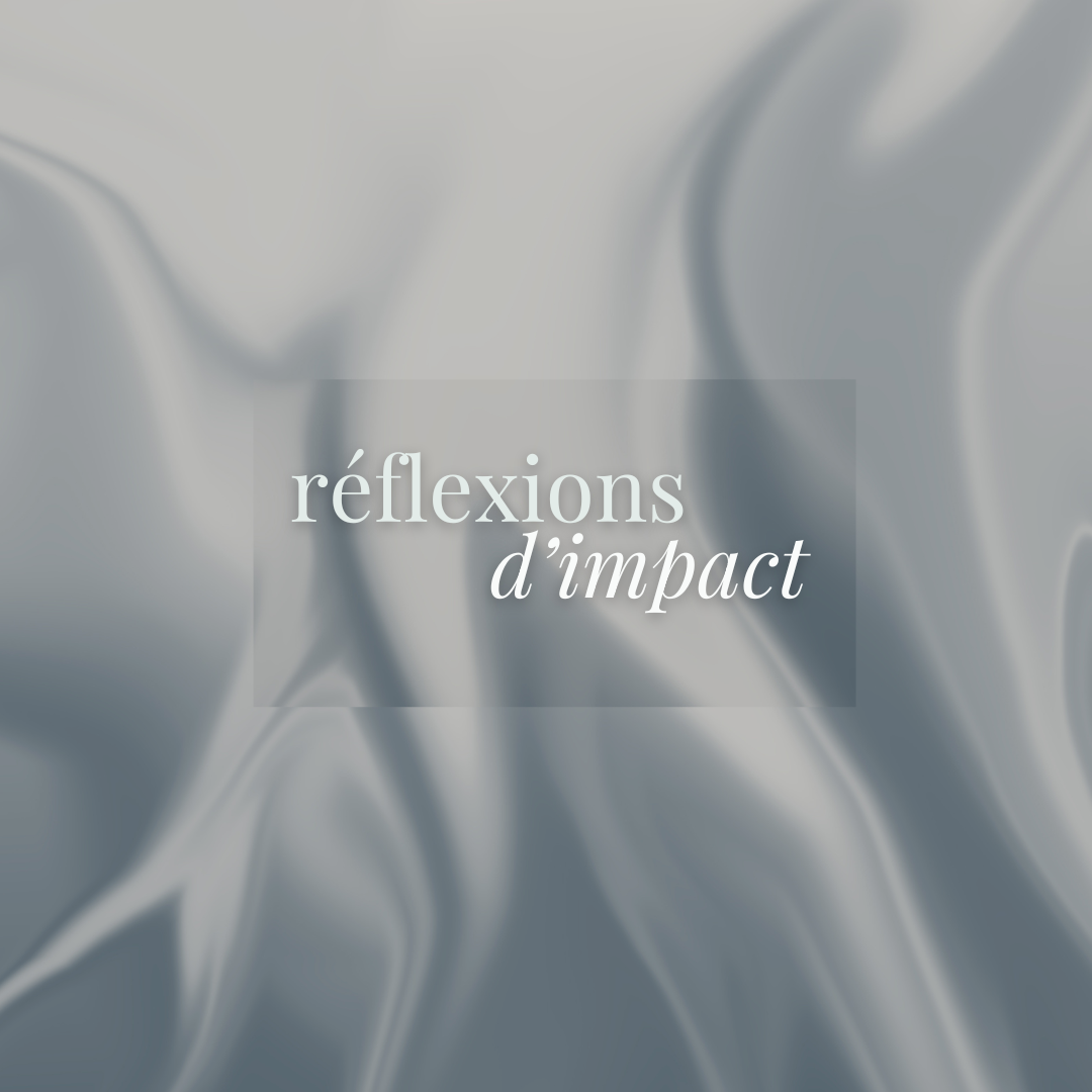 RÉFLEXIONS D'IMPACT