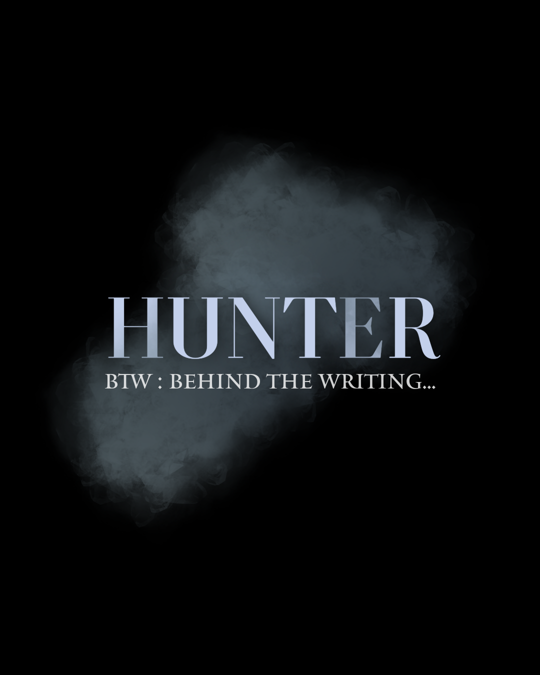 HUNTER : BTW (Behind The Writing)